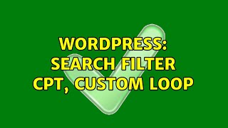 Wordpress: Search Filter CPT, Custom Loop