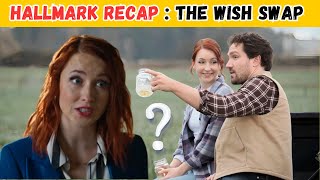 The Wish Swap 2025 FULL SPOILER Breakdown  Hallmark's Magical Love Story!
