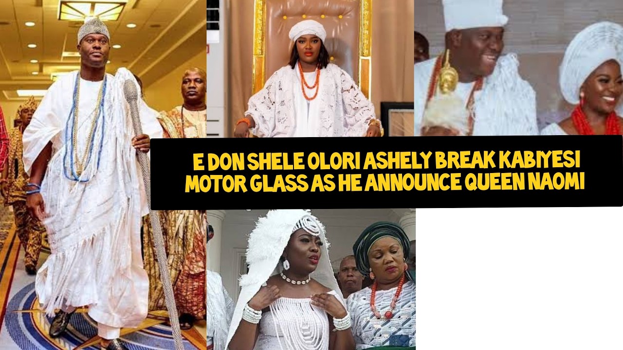 E DON SHELE OLORI ASHELY BREAKS KABIYESI MOTOR LIVE IN PALACE AS OONI ANNOUNCE QUEEN NAOMI