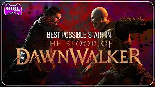 The Best Start in The Blood of Dawnwalker To Get OP Quickly