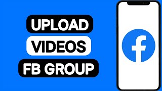 How To Upload Videos on Facebook Group