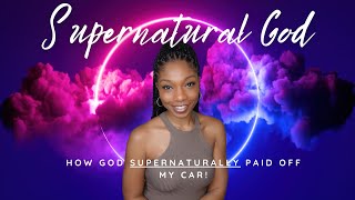 How God SUPERNATURALLY Paid Off My Car! | Testimony Video | How God Paid My Bills