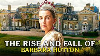 The Scandalous Life of Barbara Hutton  Wealth, Heartbreak & Decline