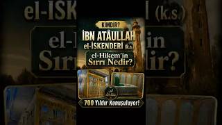 İbn Atâullah El - İskenderî Kimdir? El - Hikem’in Sırrı Ne?