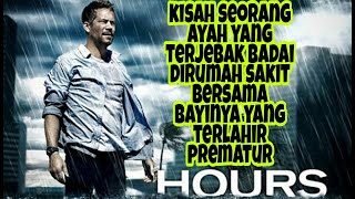 KISAH SEORANG AYAH YANG HARUS BERJUANG AGAR BAYI NYA TETAP HIDUP | ALUR CERITA HOURS