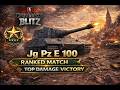 WoT Blitz Jg Pz E 100 – Ranked Match | Top Damage | Victory