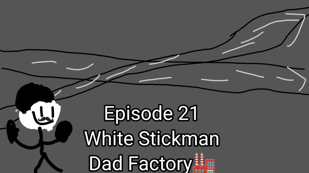 The New White Stickman Show Season 1 Episode 21 (White Stickman Dad ...