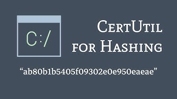 CertUtil Command Line Program for Hash Checking