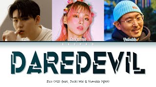 ZICO - Daredevil (천둥벌거숭이) Feat. Jvcki Wai, YUMDDA) (Color Coded Lyrics Han/Rom/Eng/가사)