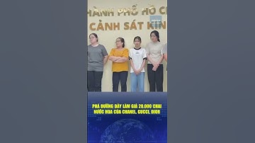 🔔 Phá đường dây làm giả 20.000 chai nước hoa các hãng nổi tiếng Chanel, Gucci, Dior