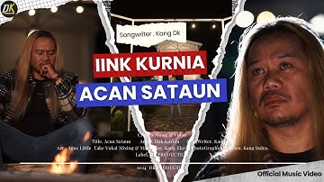 IINK KURNIA - ACAN SATAUN (Official Music Video)
