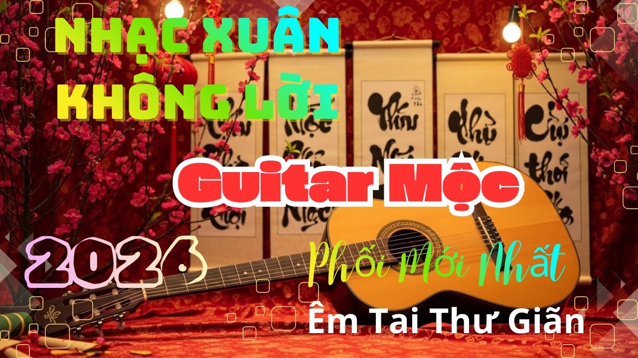 NHẠC XUÂN KHÔNG LỜI 2026 | GUITAR MỘC | THƯ GIÃN