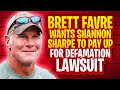 Brett Favre Wants Shannon Sharpe To Pay Up. Files Appeal For Defamation Suit.
