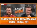 Kante Geldi Sıra Kimde? | Galatasaray’da Transfer Bitti Mi? | Ersin Düzen, Uğur Karakullukçu
