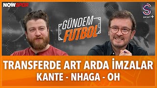 Kante Geldi Sra Kimde  Galatasarayda Transfer Bitti Mi  Ersin Dzen Uur Karakulluku