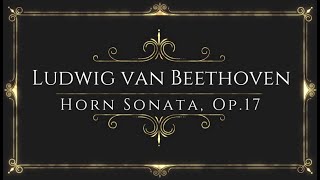 Ludwig van Beethoven - Sonata for Horn and Piano in F Major, Op. 17