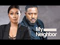 My neighbour my neighbour is a very hot guylastest nigerian movie