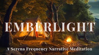 Emberlight | The Serena Frequency | Narrative Meditation for Relaxation & Escape