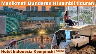 HOTEL INDONESIA KEMPINSKI  JAKARTA : MENIKMATI BUNDARAN HI DARI KAMAR, DIKELILINGI MALL MEWAH