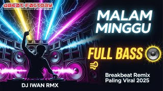 Malam Minggu  Bass   Dj Iwan Rmx   Breakbeat Remix Paling Viral 2025 dj breakbeat