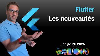 Google I/O 2026 : Flutter: Tout ce que vous devez savoir sur les nouveautés