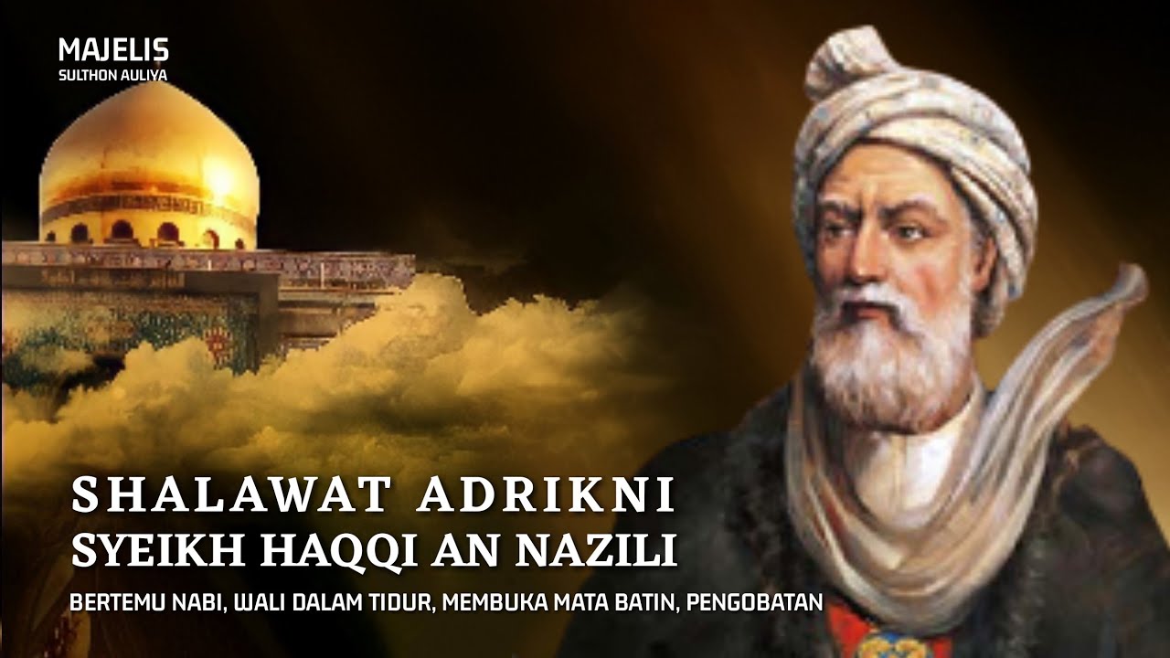 Shalawat Adrikni Syeikh Haqqi An-Nazili