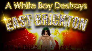 A White Boy DESTROYS East Brickton