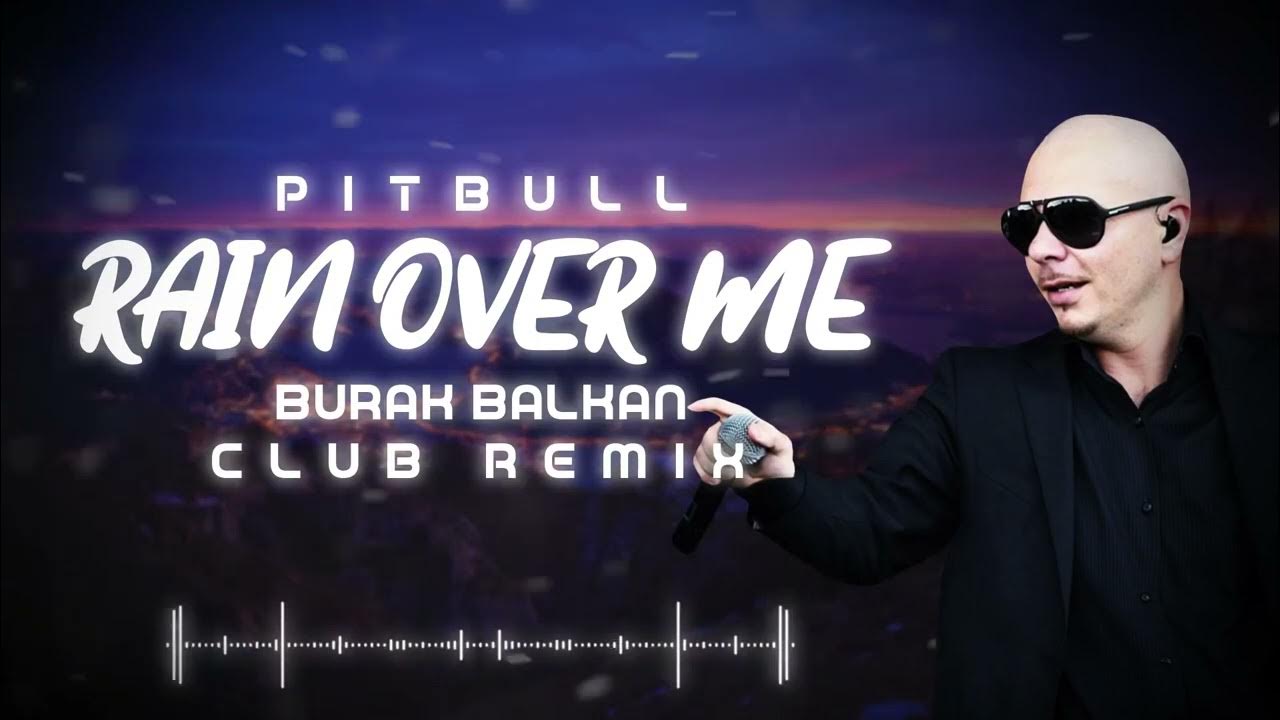 Pitbull rain. Pitbull Rain over me. Питбуль ремикс. Pitbull Rain over me картинки. Let it Rain over me.