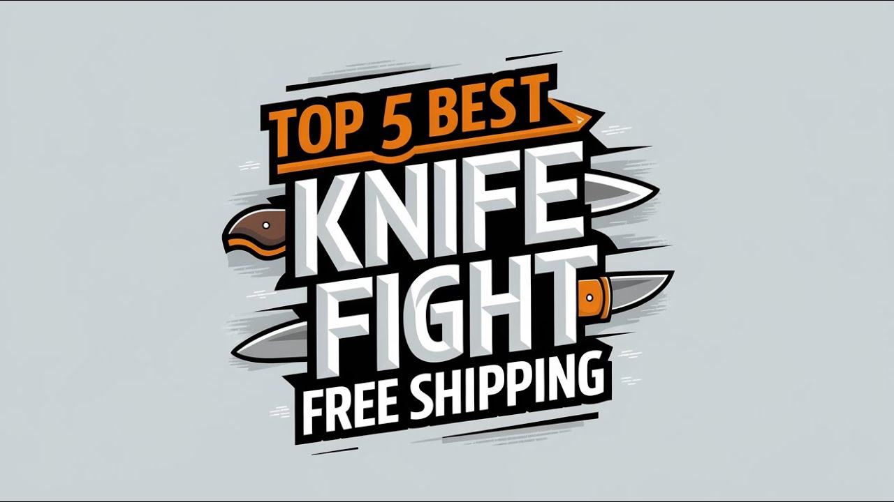 Top 5 Best Knife Fight | Tactical & Survival Knives Free Shipping