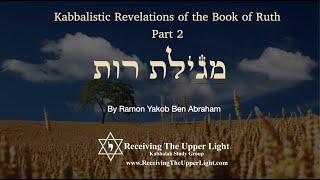 Kabbalistic Revelations of the Book of Ruth Part 2