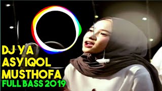 DJ YA ASYIQOL MUSTHOFA PALING ENAK FULL 2019