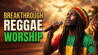My Breakthrough Has Come | Powerful Reggae Worship | New Jamaican Vibes