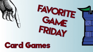 Favorite Game Friday: Card Games