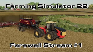 Farming Simulator 22 Farewell Stream #1 @BcbuhlerFarms