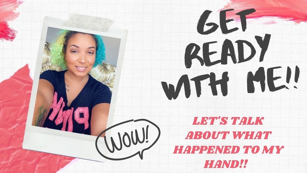 GET READY WITH ME & STORY TIME | Find out what happened to my hand!!