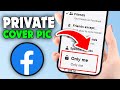 How to Make Cover Photos Private on Facebook