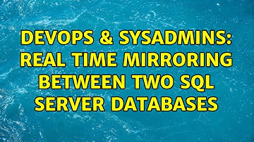 DevOps & SysAdmins: Real time mirroring between two sql server databases (3 Solutions!!)