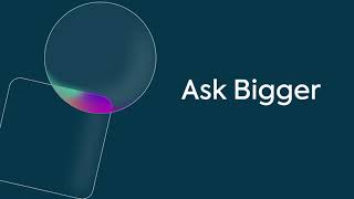 It's time to Ask Bigger