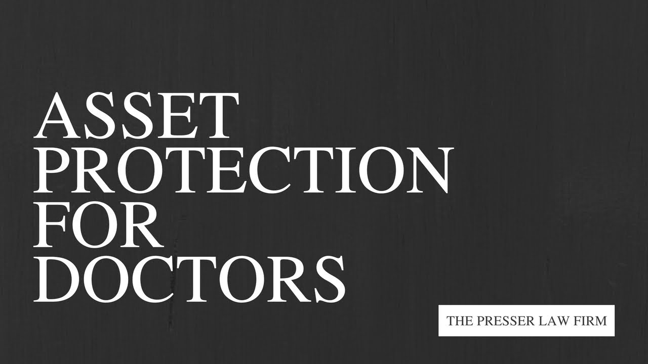 Asset Protection for Doctors - Attorney Hillel L. Presser, Esq., MBA
