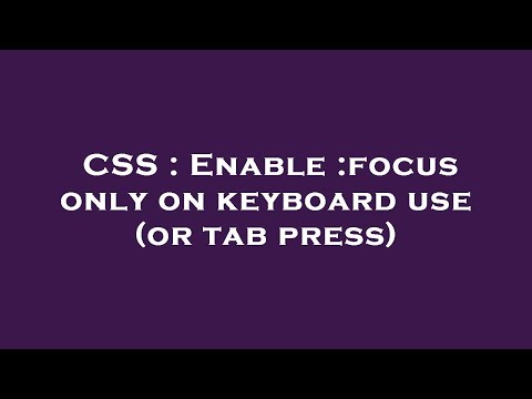 CSS : Enable :focus only on keyboard use (or tab press)