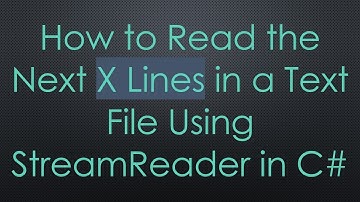 How to Read the Next X Lines in a Text File Using StreamReader in C#