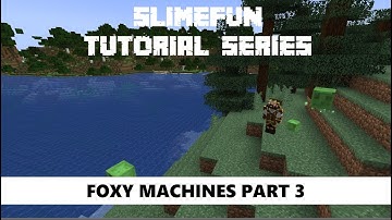 Slimefun Tutorial Series - Foxy machines part 3