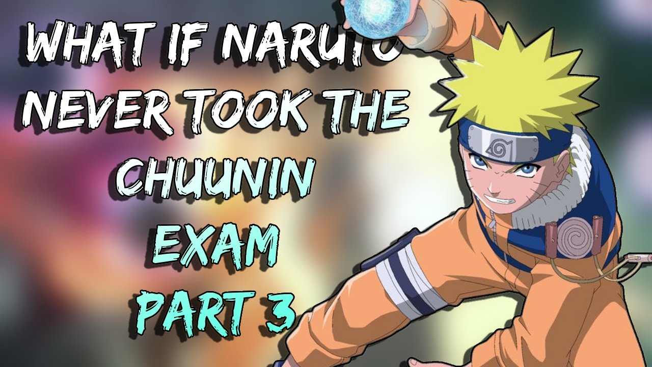 What If Naruto Never Took the Chuunin Exam? | Part 3