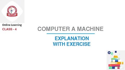 Class 4 Computer : Computer A Machine | Explanation with Exercise