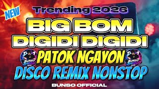 NEW TRENDING 2026 | BIG BOOM x DIGIDI DIGIDI | DISCO REMIX NONSTOP PATOK NGAYON | BUNSO OFFICIAL