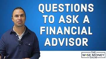 5 Questions to Ask a Prospective Financial Advisor