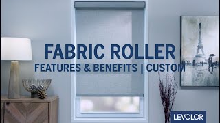 Levolor Custom Fabric Roller Shades - Features Benefits