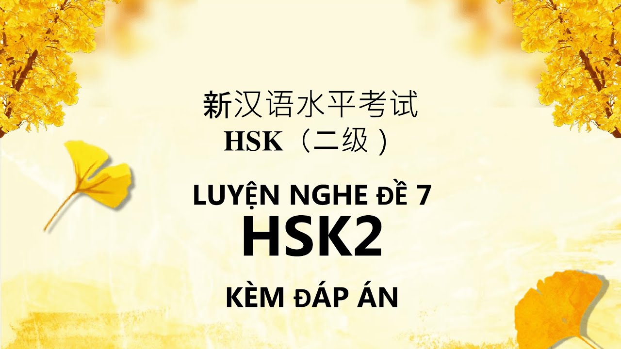 Luyện nghe HSK2  Đề 7 kèm đáp án - Mã đề H21329 | Tiếng Trung HSK2 - TRỌN BỘ 12 ĐỀ THI CÓ ĐÁP ÁN