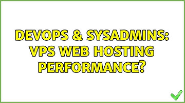 DevOps & SysAdmins: vps web hosting performance?