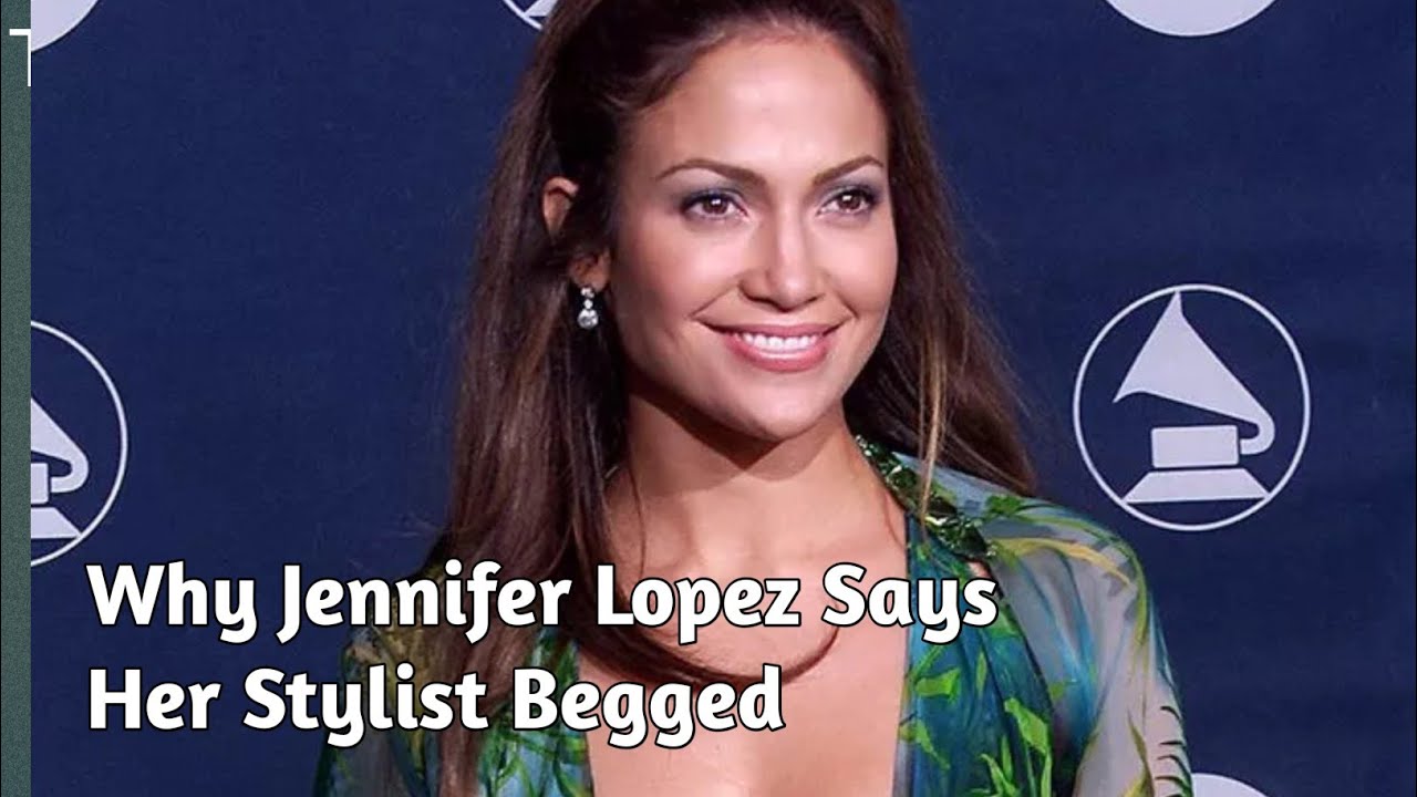 Why Jennifer Lopez Says Her Stylist Begged Her Versace Gown